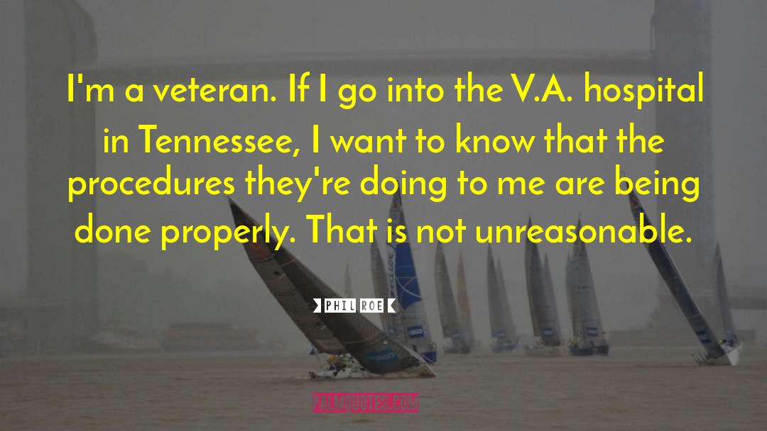 Phil Roe Quotes: I'm a veteran. If I