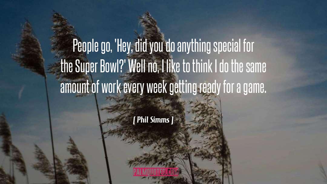 Phil Simms Quotes: People go, 'Hey, did you