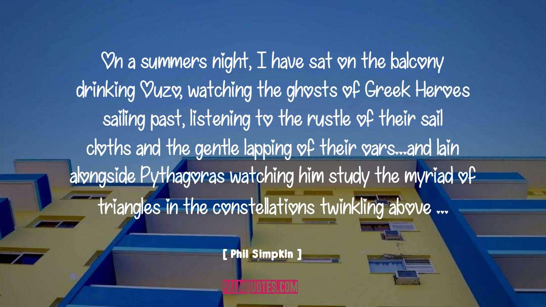 Phil Simpkin Quotes: On a summers night, I