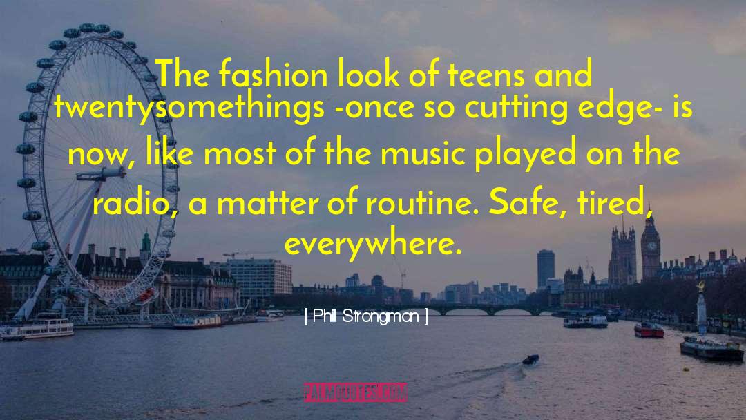 Phil Strongman Quotes: The fashion look of teens
