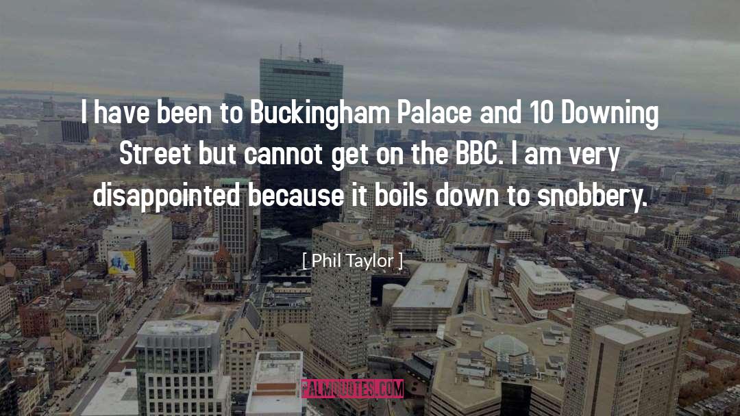 Phil Taylor Quotes: I have been to Buckingham