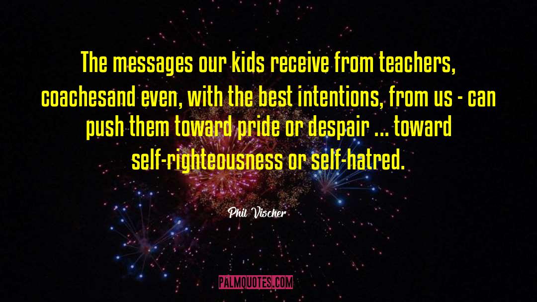 Phil Vischer Quotes: The messages our kids receive