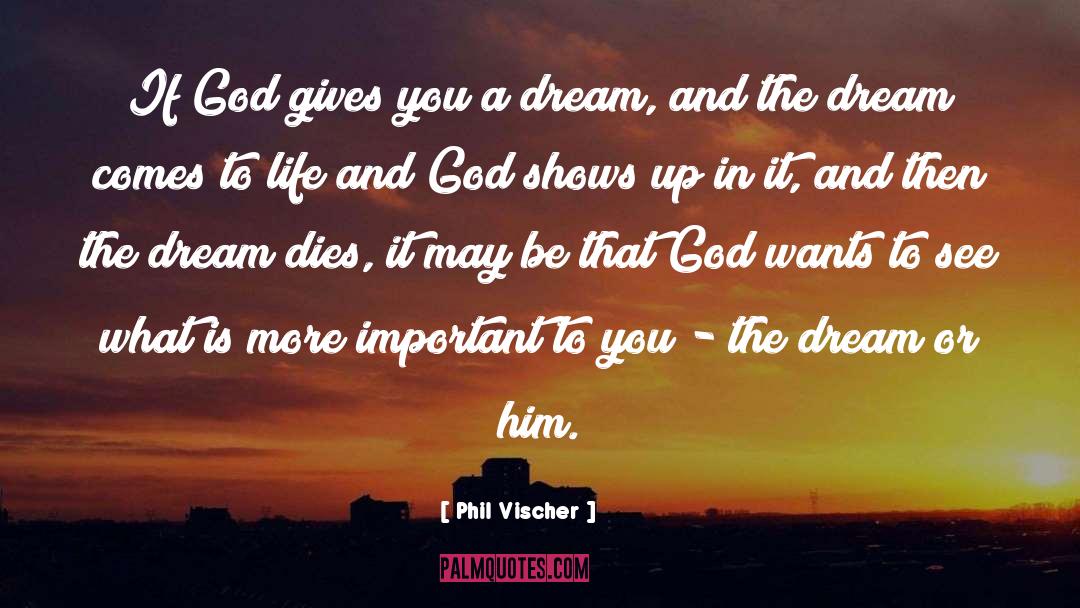 Phil Vischer Quotes: If God gives you a