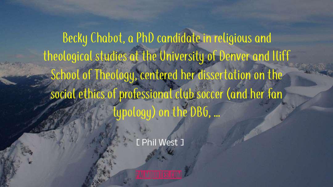 Phil West Quotes: Becky Chabot, a PhD candidate
