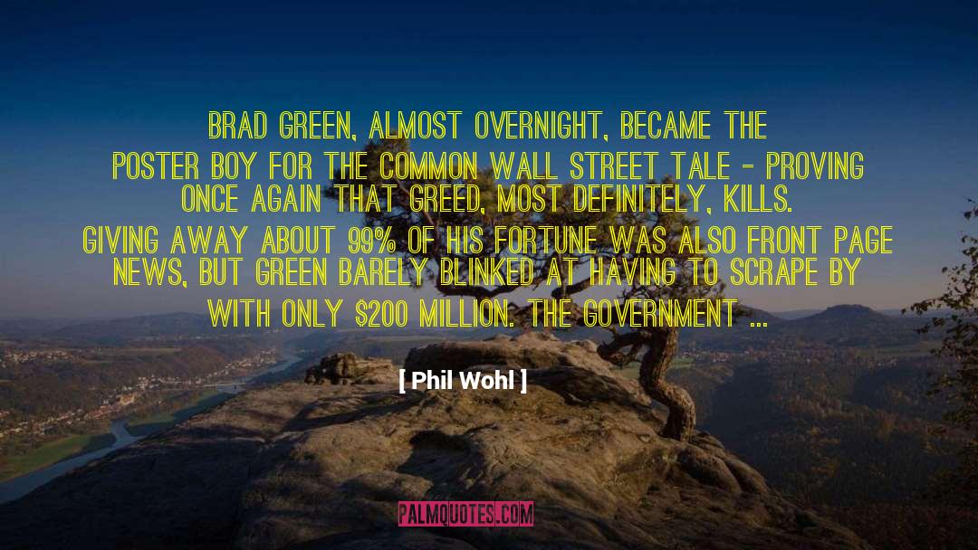 Phil Wohl Quotes: Brad Green, almost overnight, became