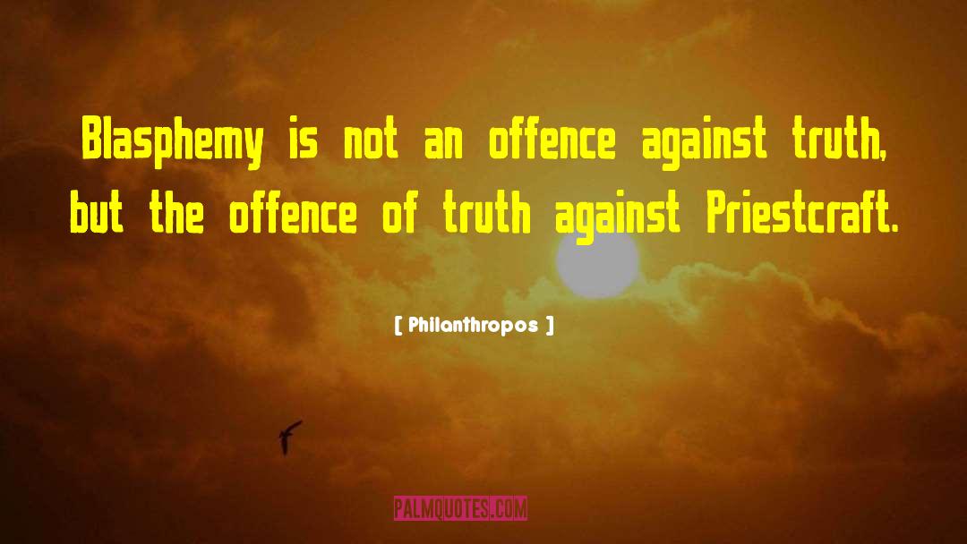 Philanthropos Quotes: Blasphemy is not an offence