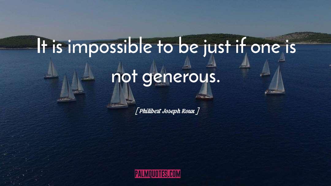 Philibert Joseph Roux Quotes: It is impossible to be