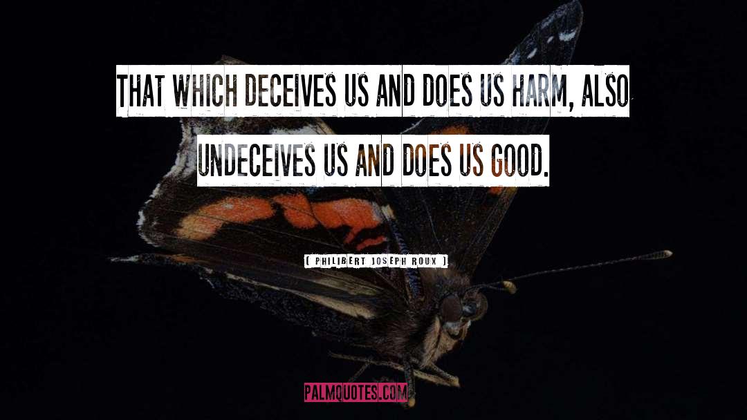 Philibert Joseph Roux Quotes: That which deceives us and