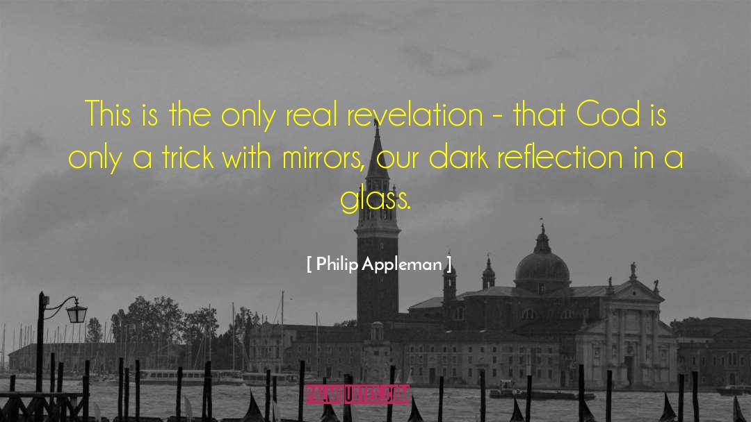 Philip Appleman Quotes: This is the only real