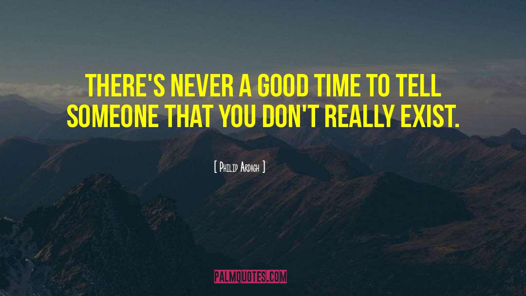 Philip Ardagh Quotes: There's never a good time