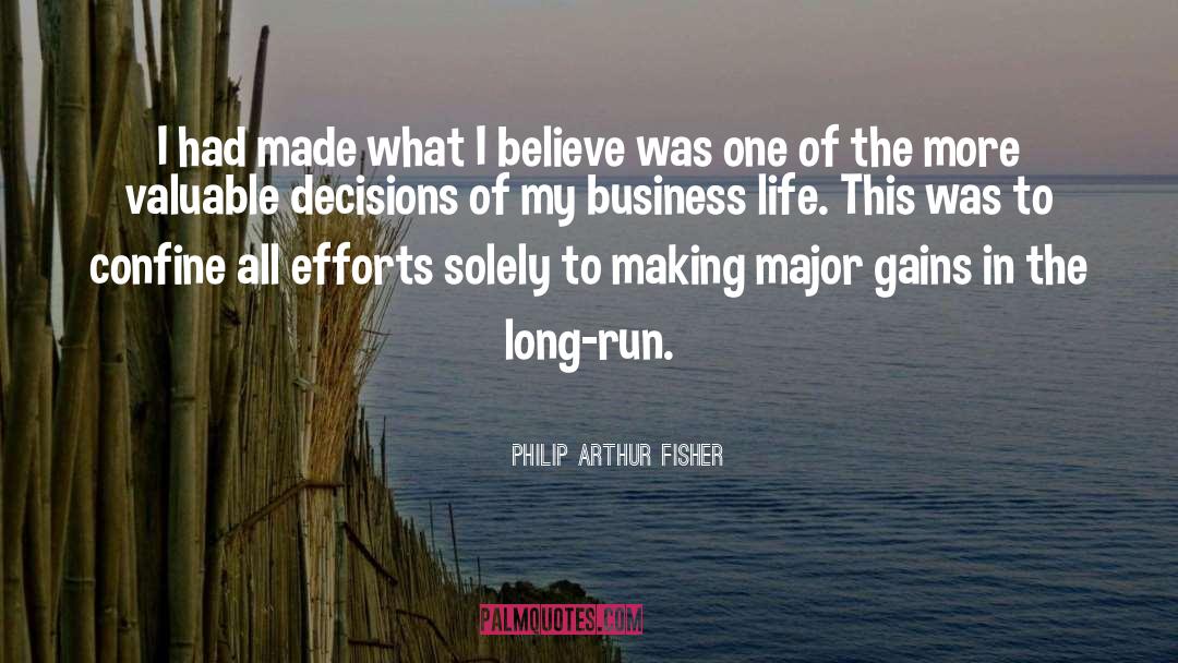 Philip Arthur Fisher Quotes: I had made what I