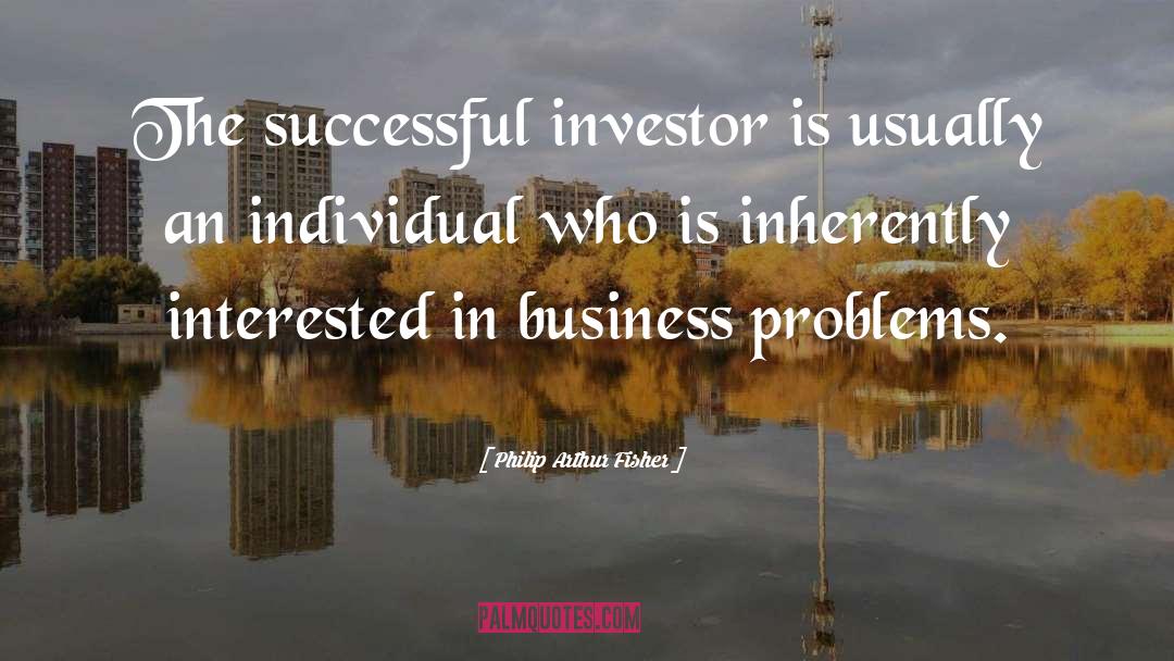 Philip Arthur Fisher Quotes: The successful investor is usually