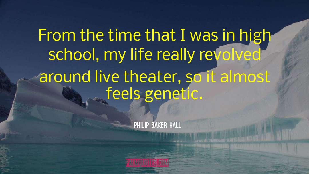 Philip Baker Hall Quotes: From the time that I