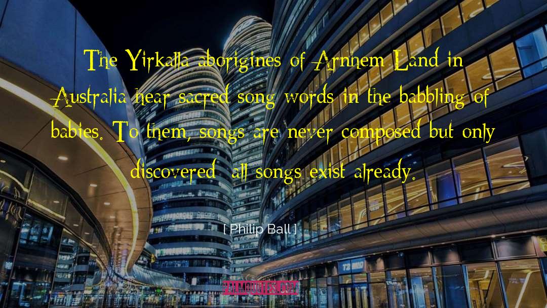 Philip Ball Quotes: The Yirkalla aborigines of Arnhem