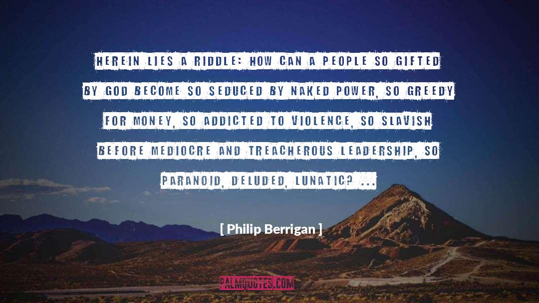 Philip Berrigan Quotes: Herein lies a riddle: How