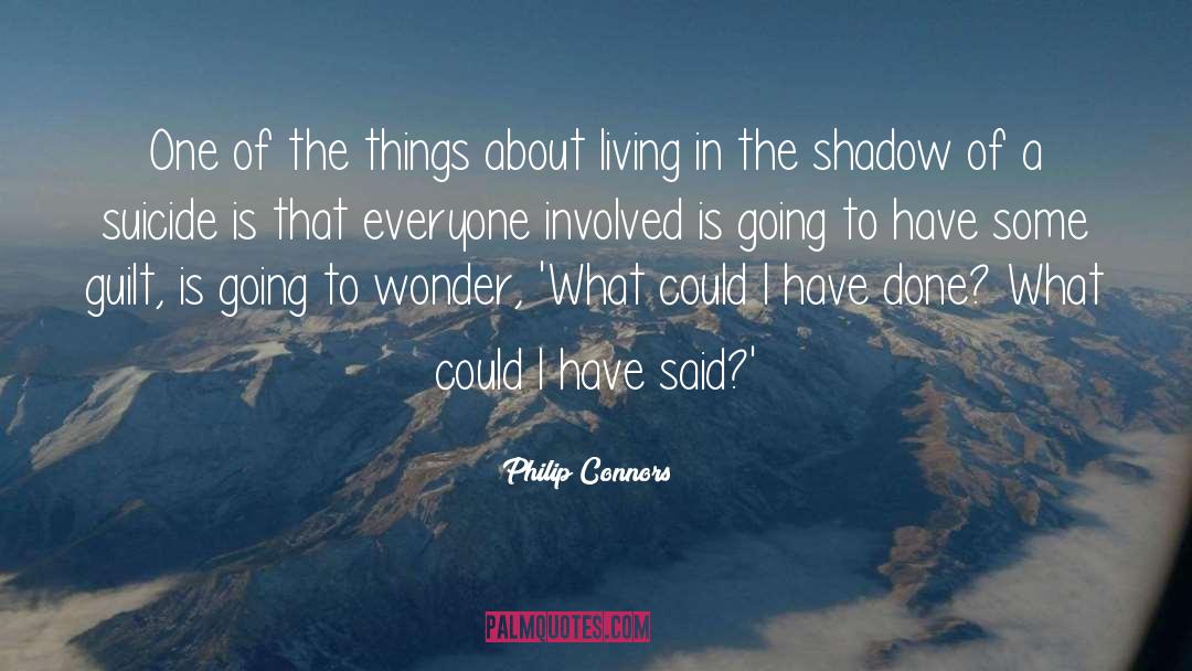 Philip Connors Quotes: One of the things about