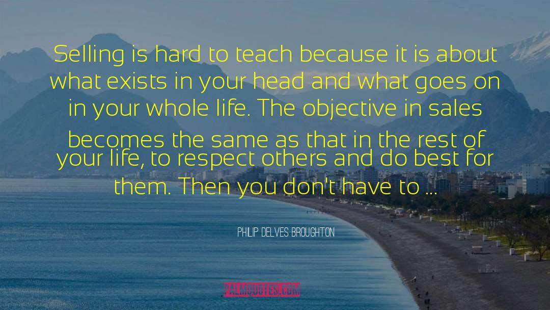 Philip Delves Broughton Quotes: Selling is hard to teach