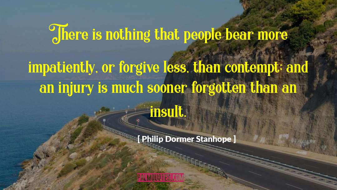 Philip Dormer Stanhope Quotes: There is nothing that people
