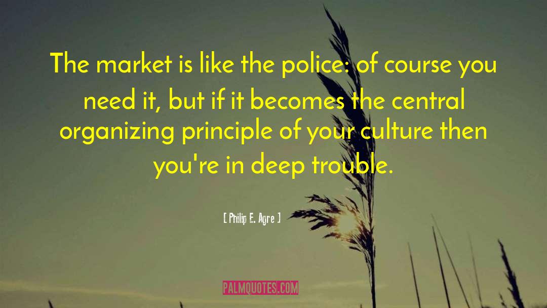 Philip E. Agre Quotes: The market is like the