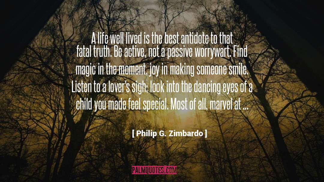 Philip G. Zimbardo Quotes: A life well lived is