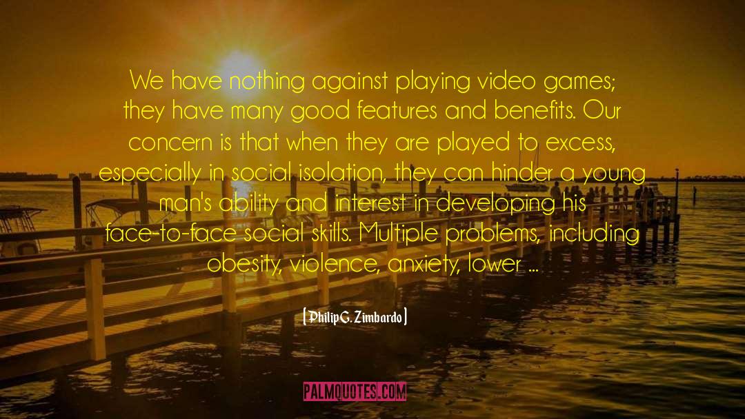 Philip G. Zimbardo Quotes: We have nothing against playing