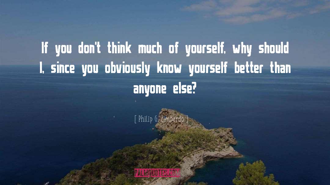 Philip G. Zimbardo Quotes: If you don't think much