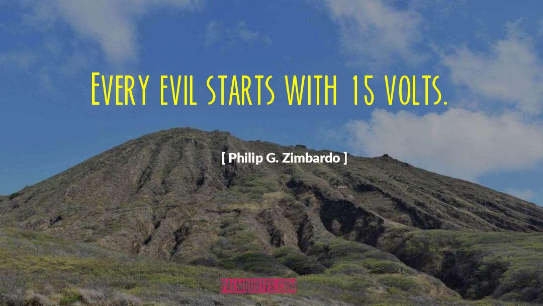 Philip G. Zimbardo Quotes: Every evil starts with 15