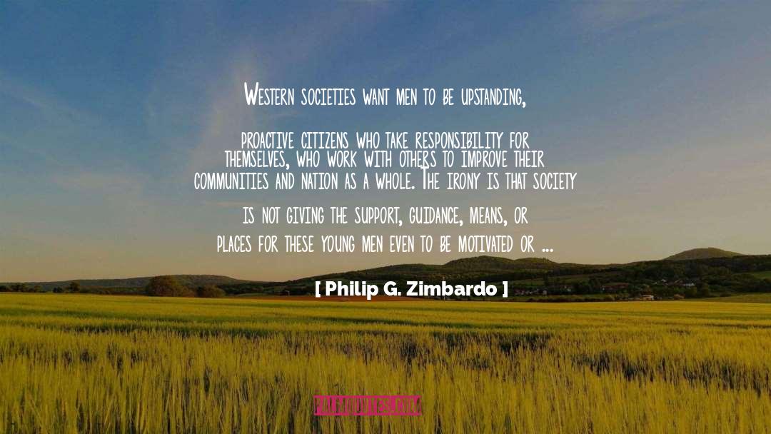 Philip G. Zimbardo Quotes: Western societies want men to