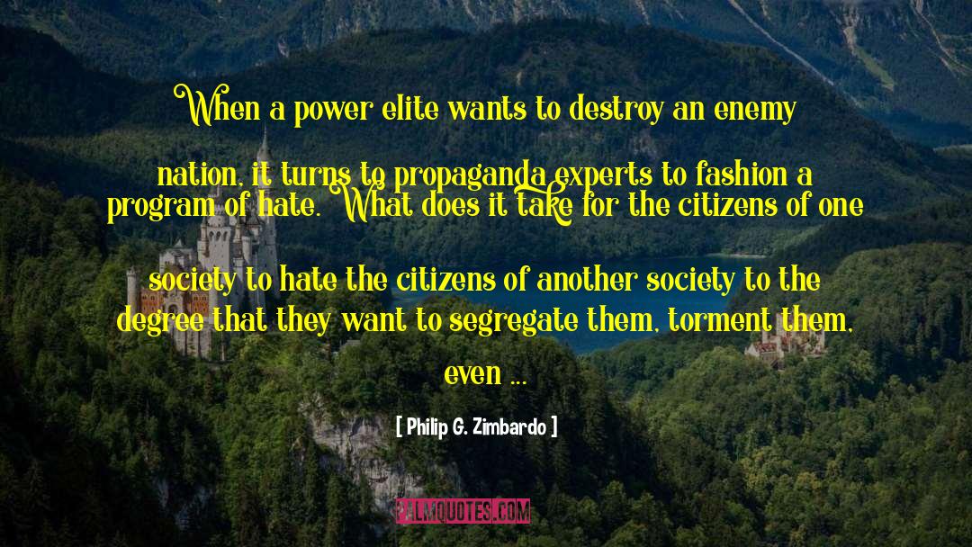 Philip G. Zimbardo Quotes: When a power elite wants