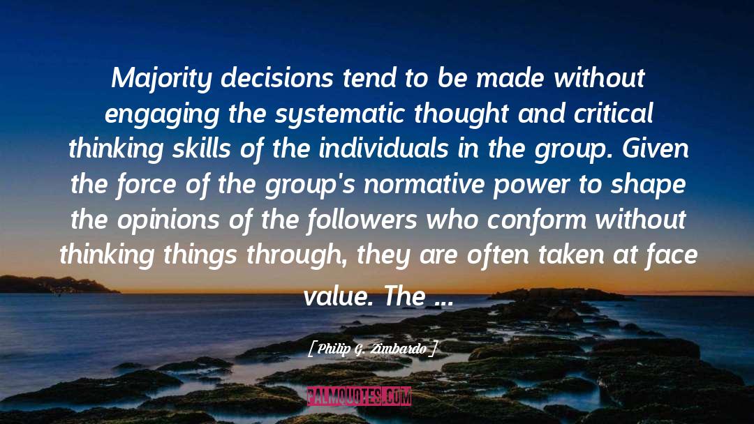 Philip G. Zimbardo Quotes: Majority decisions tend to be