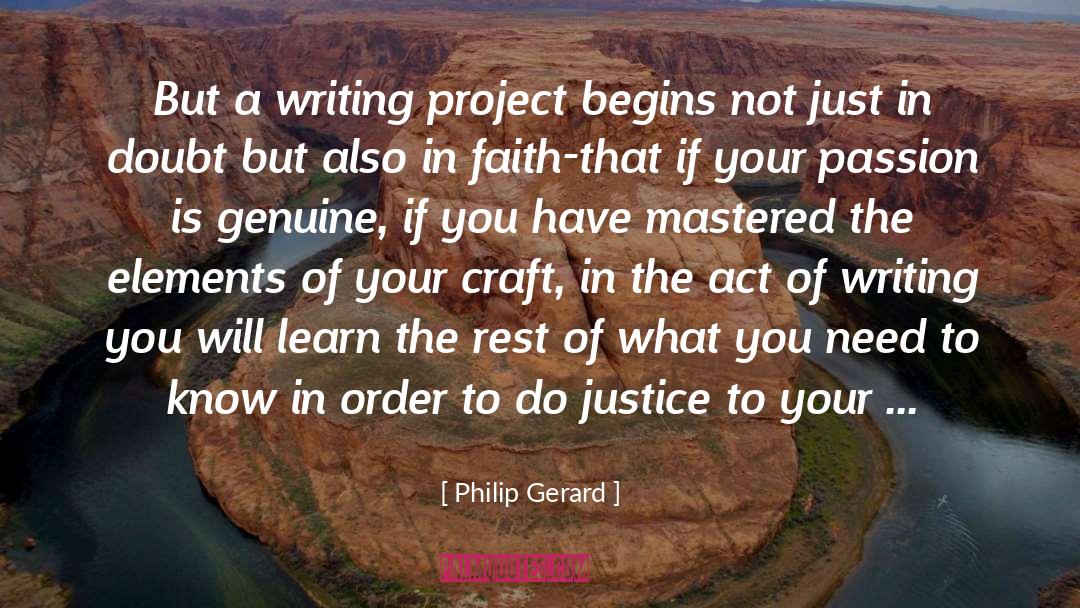 Philip Gerard Quotes: But a writing project begins