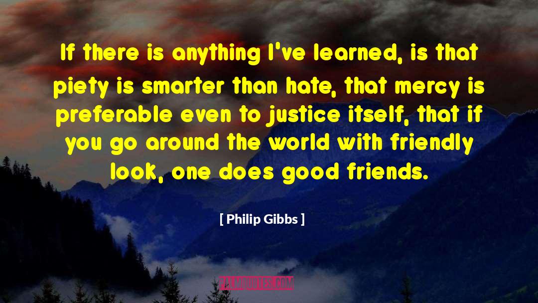 Philip Gibbs Quotes: If there is anything I've