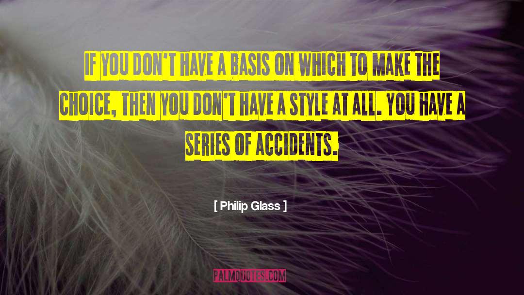Philip Glass Quotes: If you don't have a