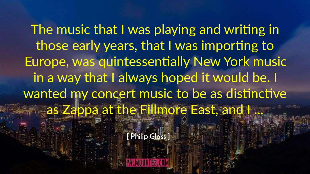 Philip Glass Quotes: The music that I was