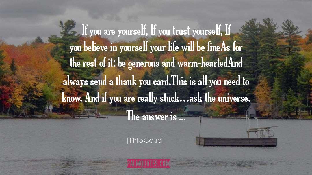 Philip Gould Quotes: If you are yourself, <br