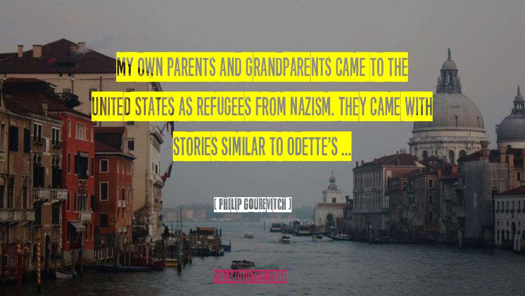 Philip Gourevitch Quotes: My own parents and grandparents