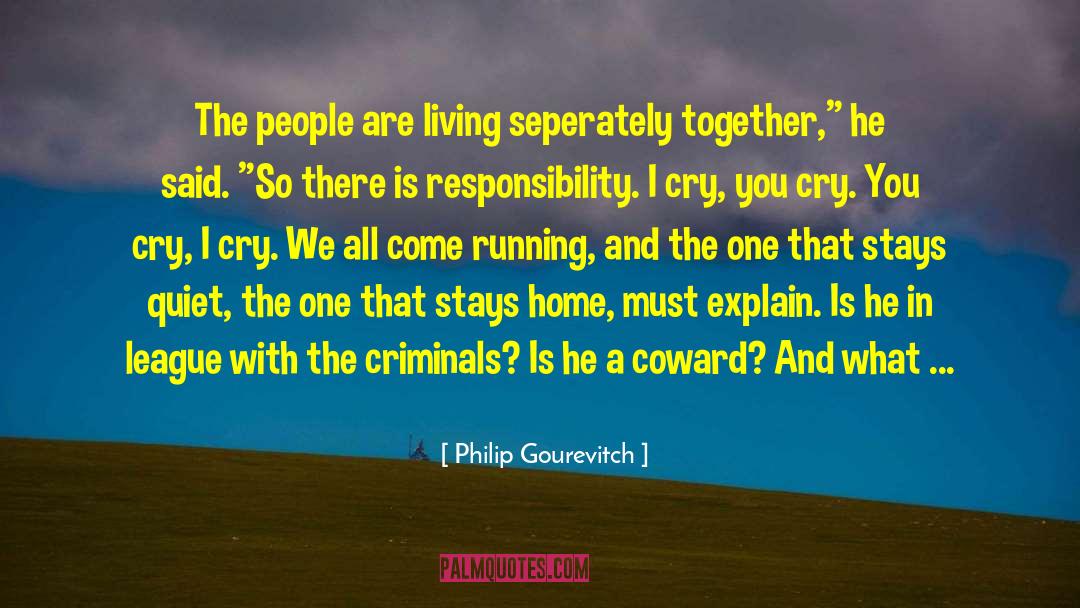 Philip Gourevitch Quotes: The people are living seperately