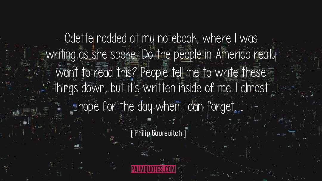 Philip Gourevitch Quotes: Odette nodded at my notebook,