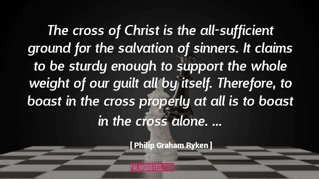 Philip Graham Ryken Quotes: The cross of Christ is
