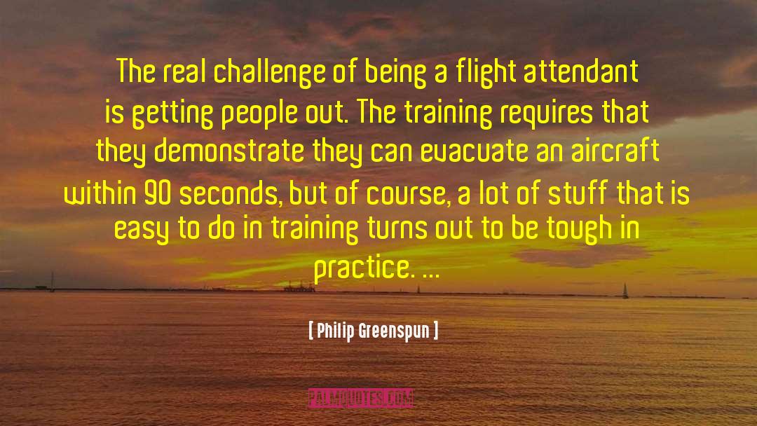 Philip Greenspun Quotes: The real challenge of being