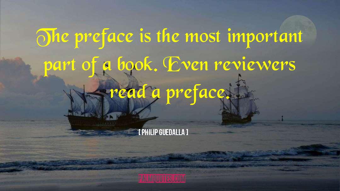 Philip Guedalla Quotes: The preface is the most