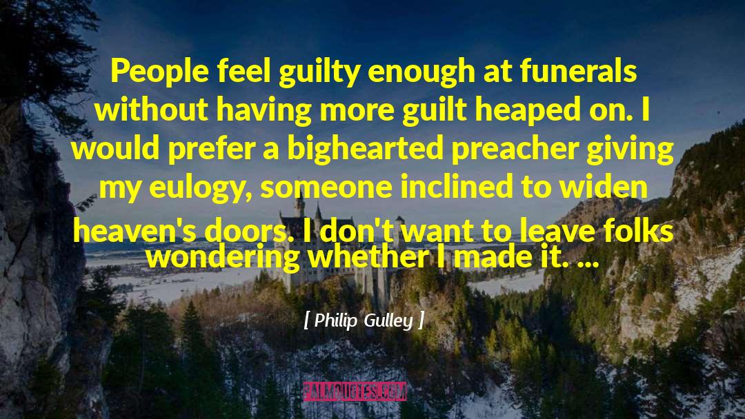 Philip Gulley Quotes: People feel guilty enough at