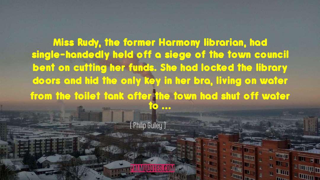 Philip Gulley Quotes: Miss Rudy, the former Harmony