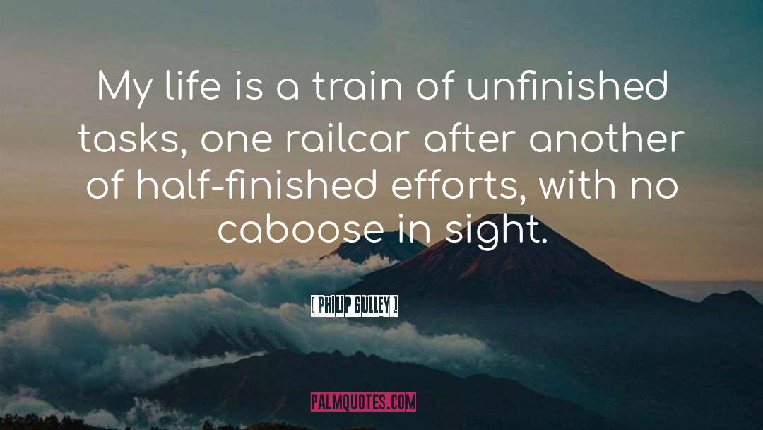 Philip Gulley Quotes: My life is a train