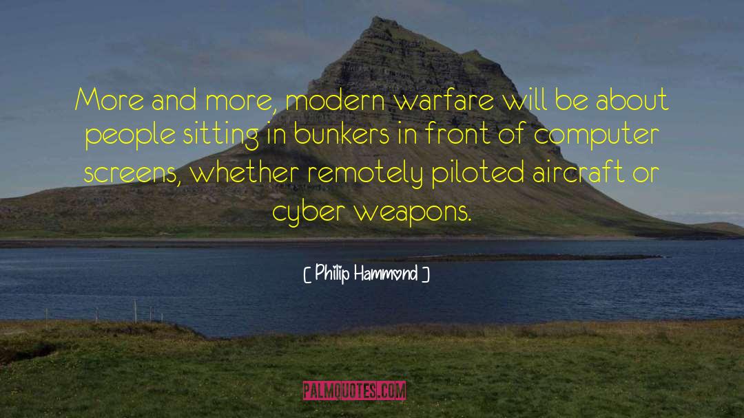 Philip Hammond Quotes: More and more, modern warfare