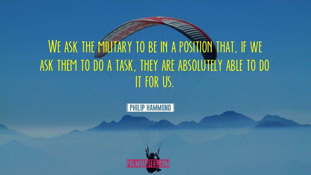 Philip Hammond Quotes: We ask the military to