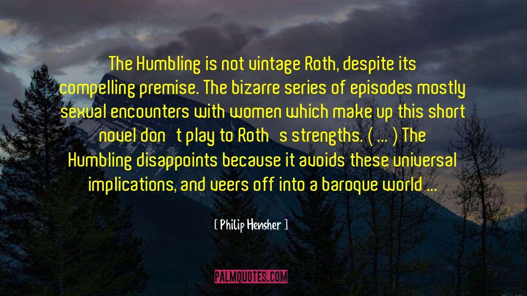 Philip Hensher Quotes: The Humbling is not vintage