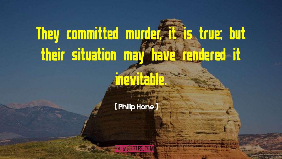 Philip Hone Quotes: They committed murder, it is