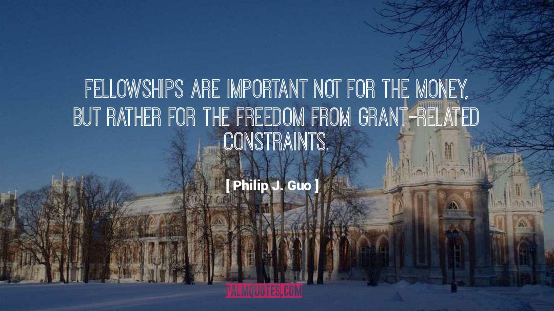 Philip J. Guo Quotes: Fellowships are important not for