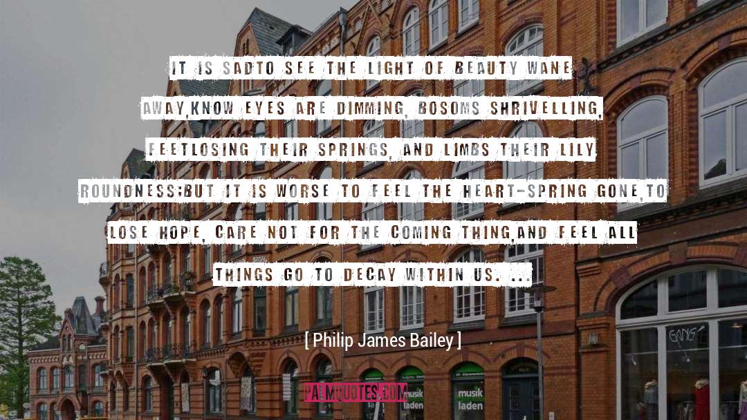 Philip James Bailey Quotes: It is sad<br>To see the